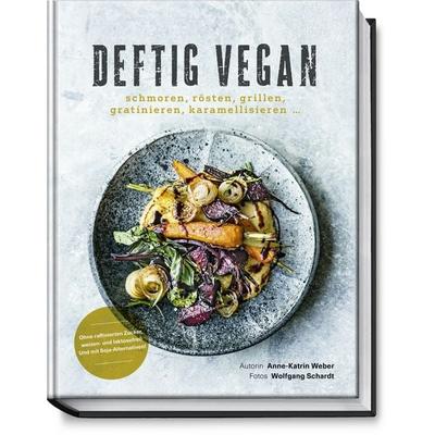 Deftig vegan, Gebundene Ausgabe von Anne-Katrin Weber, Becker Joest Volk Verlag, 978-3-95453-198-1