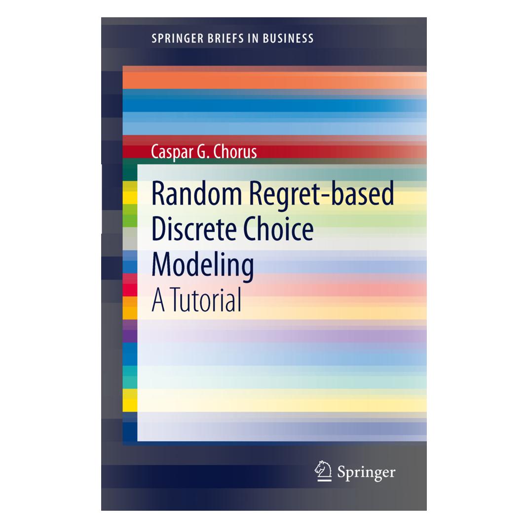 Springer Random Regret-based Discrete Choice Modeling (Englisch, Softcover, Caspar G Chorus) (55435255)