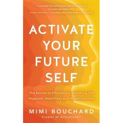 Activate Your Future Self, Taschenbuch von Mimi Bouchard, Hay House, 978-1-83782-321-5