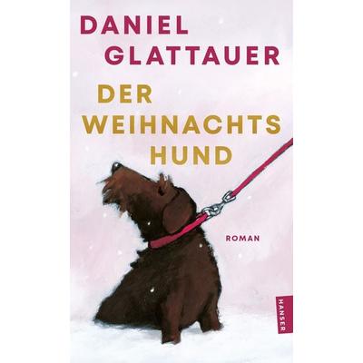 Der Weihnachtshund, Taschenbuch von Daniel Glattauer, Hanser Taschenbuch, 978-3-446-28893-5