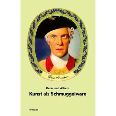 Kunst als Schmuggelware, Gebundene Ausgabe von Bernhard Albers, Rimbaud Verlag, 978-3-89086-300-9
