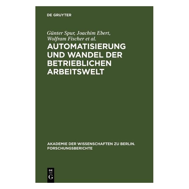 De Gruyter Automatisierung und Wandel der betrieblichen Arbeitswelt (Deutsch, 1993) (7270796)