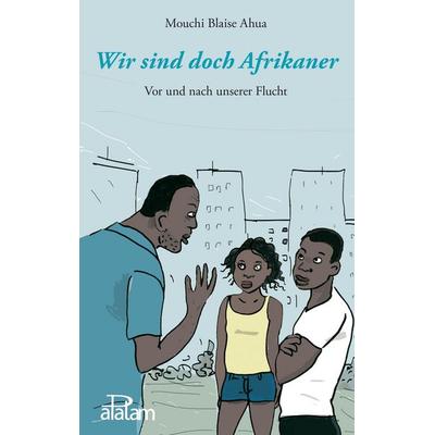 Wir sind doch Afrikaner, Taschenbuch von Mouchi Blaise Ahua, Edition Apatam, 978-3-945246-00-9