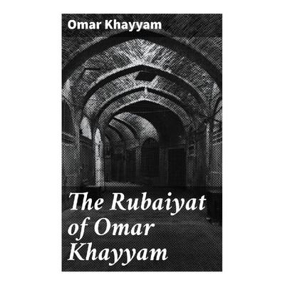 The Rubaiyat of Omar Khayyam, Taschenbuch von Omar Khayyam, Good Press, 978-80-272-9944-7