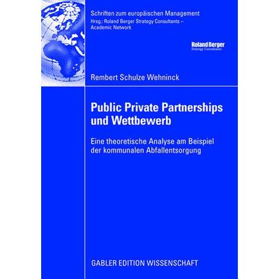 Public Private Partnerships und Wettbewerb, Taschenbuch von Rembert Schulze Wehninck, Betriebswirtschaftlicher Verlag Gabler, 978-3-8349-1075-2