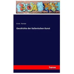 Geschichte der Italienischen Kunst, Fachbücher von Ernst Forster