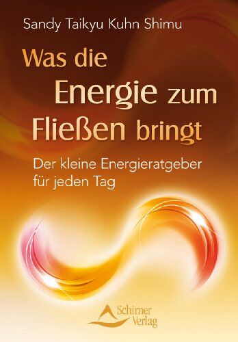 Kuhn Shimu, Sandy Taikyu - Was die Energie zum Fließen bringt - Der kleine Energieratgeber für jeden Tag - Preis vom 14.10.2026 23:07:16 h
