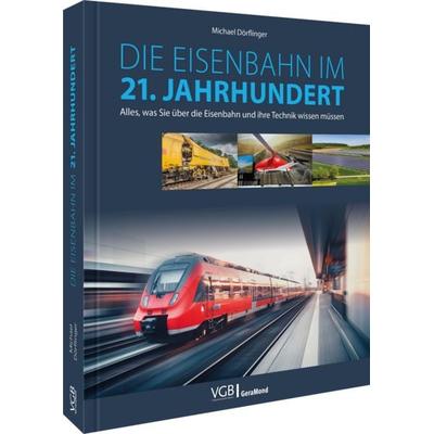 Die Eisenbahn im 21. Jahrhundert, Gebundene Ausgabe von Michael Dörflinger, Geramond, 978-3-9870216-8-8