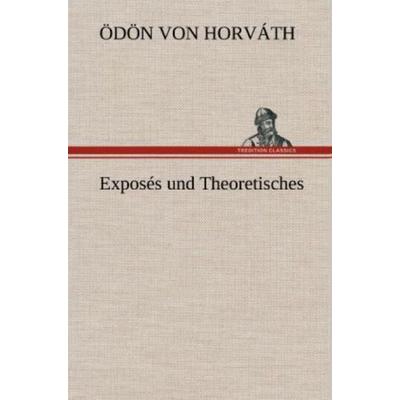 Exposés und Theoretisches, Gebundene Ausgabe von Ödön von Horváth, Tredition, 978-3-8472-5254-2