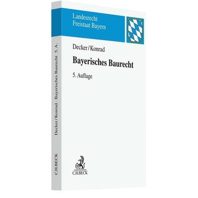 Bayerisches Baurecht, Taschenbuch von Andreas Decker,Christian Konrad, C.H. Beck, 978-3-406-77806-3