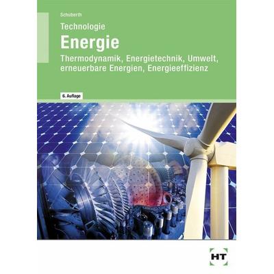 Technologie Energie, Taschenbuch von Reinhard Schuberth, Verlag Handwerk und Technik, 978-3-582-02714-6