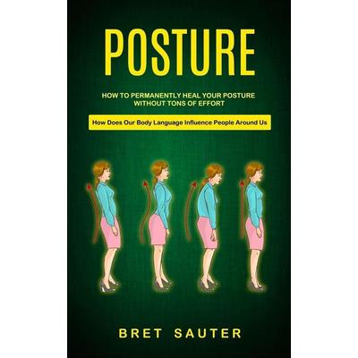 Posture, Taschenbuch von Bret Sauter, Bella Frost, 978-1-998901-67-8