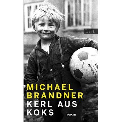 Kerl aus Koks, Gebundene Ausgabe von Michael Brandner, List Hardcover