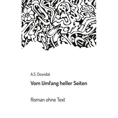 Vom Umfang heller Seiten, Taschenbuch von A.S. Dowidat, BoD – Books on Demand, 978-3-7494-4610-0