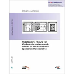 Modellbasierte Planung von Weicheninstandsetzungsmassnahmen für eine transparente Sperrzeiteneff, Fachbücher von Sebastian Kantorski