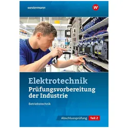 Prüfungsvorbereitung für die industriellen Elektroberufe. Teil 2 der Abschlussprüfung, Schulbücher von Markus Schindzielorz, Markus Asmuth, Udo Fischer