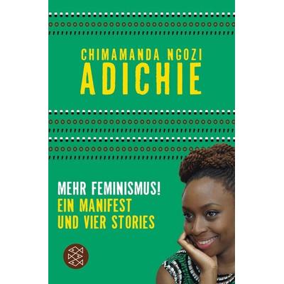Mehr Feminismus!, Taschenbuch von Chimamanda Ngozi Adichie, Fischer Taschenbuch Verlag, 978-3-596-03676-9