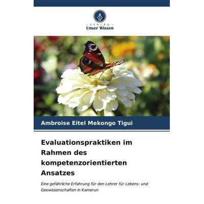 Evaluationspraktiken im Rahmen des kompetenzorientierten Ansatzes, Taschenbuch von Ambroise Eitel Mekongo Tigui, Verlag Unser Wissen,