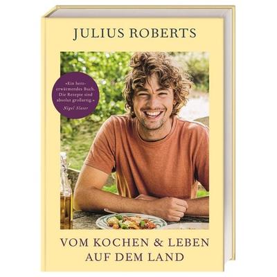 Vom Kochen und Leben auf dem Land, Gebundene Ausgabe von Julius Roberts, DK Verlag Dorling Kindersley, 978-3-8310-4796-3