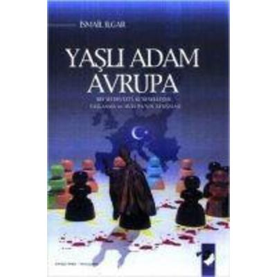 Yasli Adam Avrupa, Taschenbuch von Ismail Ilgar, IQ Kültür Sanat Yayincilik, 978-975-255-212-8