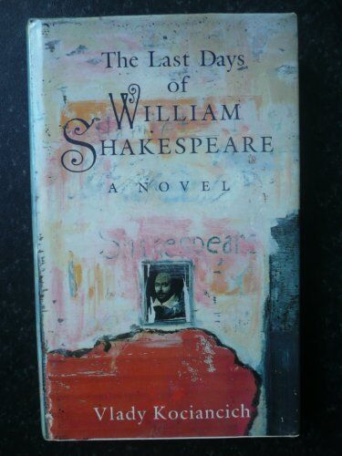 Vlady Kociancich - The Last Days of William Shakespeare - Preis vom 10.10.2026 11:48:34 h