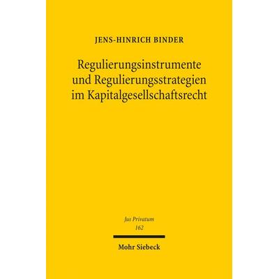 Regulierungsinstrumente und Regulierungsstrategien im Kapitalgesellschaftsrecht, Gebundene Ausgabe von Jens-Hinrich Binder, Mohr Siebeck,