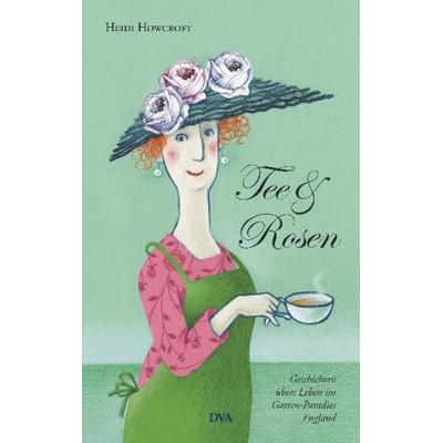 Tee & Rosen, Gebundene Ausgabe von Heidi Howcroft, Dva, 978-3-421-03794-7
