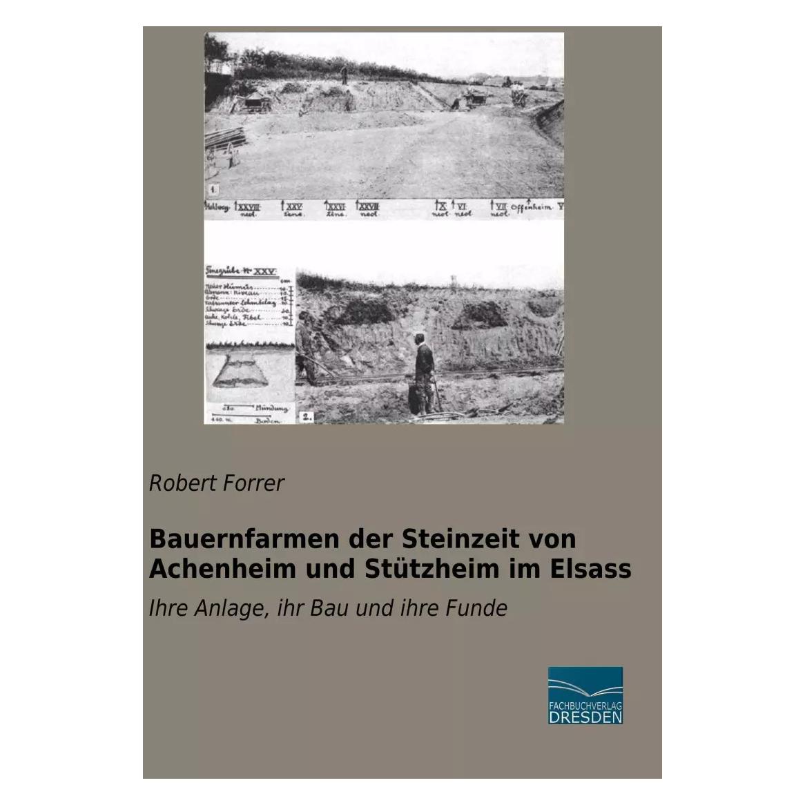 Fachbuchverlag Bauernfarmen der Steinzeit von Achenheim und Stützheim im Elsass (Deutsch, Robert Forrer) (38981166)