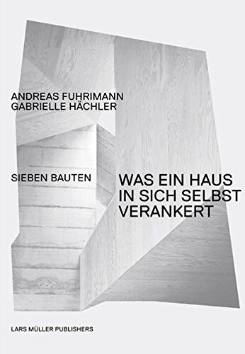 Andreas Fuhrimann - Was ein Haus in sich selbst verankert: Sieben Bauten - Preis vom 10.10.2026 11:48:34 h