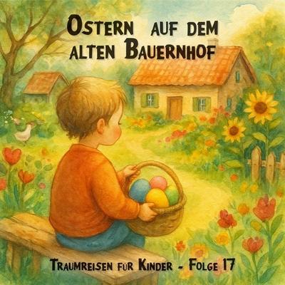 Ostern auf dem alten Bauernhof - Claudia Schröder, Audio, 4066004828404