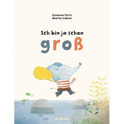 Ich bin ja schon groß, Gebundene Ausgabe von Susanna Isern, JUMBO, 978-3-8337-4333-7