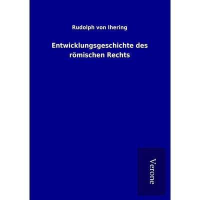 Entwicklungsgeschichte des römischen Rechts, Taschenbuch von Rudolph Ihering, BoD - Books on Demand