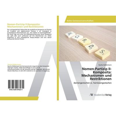 Nomen-Partizip II-Komposita: Mechanismen und Restriktionen, Taschenbuch von Sascha Geldermann, AV Akademikerverlag, 978-3-639-47623-1