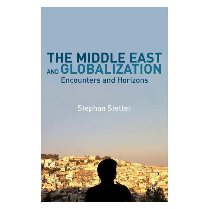 Palgrave Macmillan The Middle East and Globalization (Englisch, Hardcover, Stephan Stetter) (63311539)