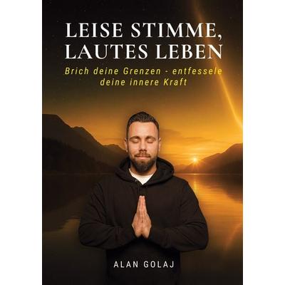 Leise Stimme, lautes Leben, Taschenbuch von Alan Golaj, BoD – Books on Demand, 978-3-695-72727-8