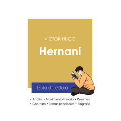 Guía de lectura Hernani de Victor Hugo (análisis literario de referencia y resumen completo), Taschenbuch von Victor Hugo, Paideia Educación,