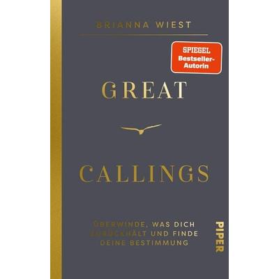 Great Callings, Gebundene Ausgabe von Brianna Wiest, Piper, 978-3-492-07490-2