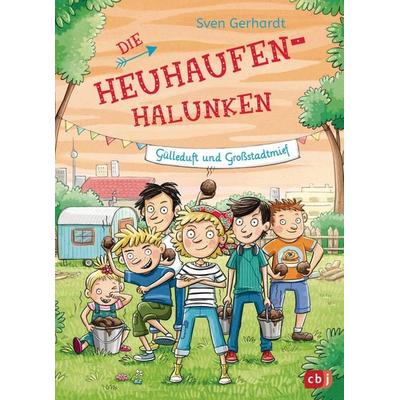 Die Heuhaufen-Halunken - Gülleduft und Großstadtmief, Gebundene Ausgabe von Sven Gerhardt, CBJ