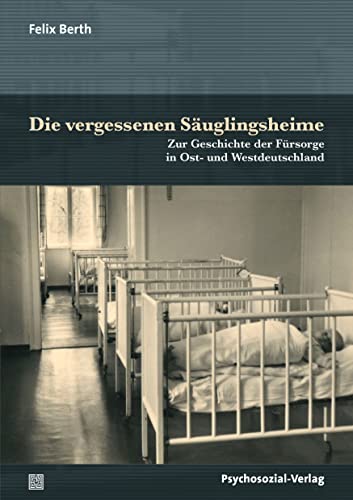 Felix Berth - Die vergessenen Säuglingsheime: Zur Geschichte der Fürsorge in Ost- und Westdeutschland (Forum Psychosozial) - Preis vom 09.10.2026 07:28:09 h