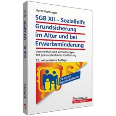 SGB XII - Sozialhilfe: Grundsicherung im Alter und bei Erwerbsminderung, Taschenbuch von Horst Marburger, Walhalla und Praetoria, 978-3-8029-7381-9