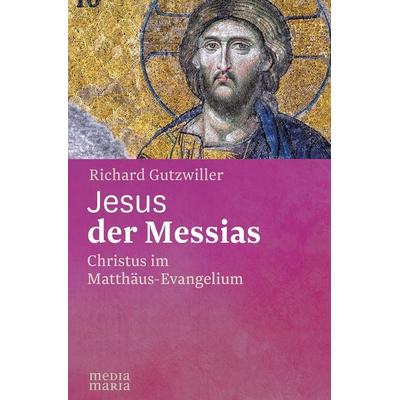 Jesus der Messias, Taschenbuch von Richard Gutzwiller, Media Maria, 978-3-947931-58-3