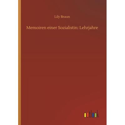 Memoiren einer Sozialistin: Lehrjahre, Gebundene Ausgabe von Lily Braun, Outlook, 978-3-7340-9691-4