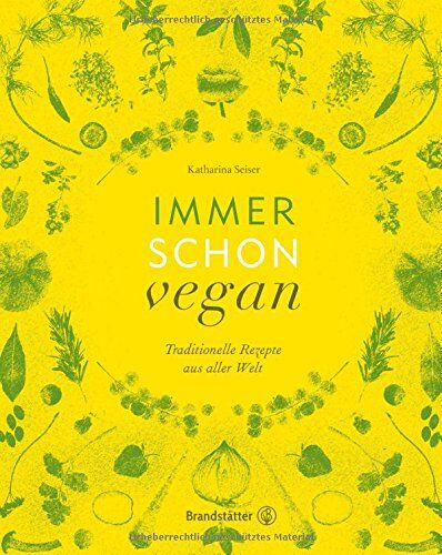 Katharina Seiser - Immer schon vegan - Traditionelle Rezepte aus aller Welt - Preis vom 11.10.2026 03:10:56 h