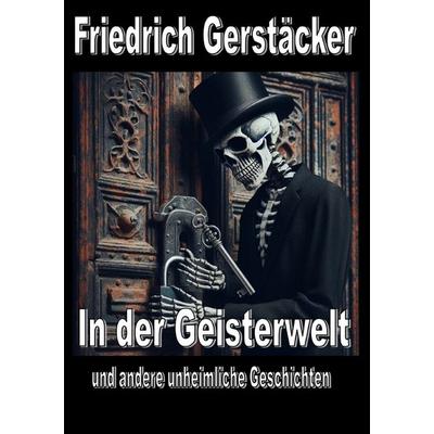 In der Geisterwelt, Taschenbuch von Friedrich Gerstäcker, Epubli, 978-3-8197-2259-2