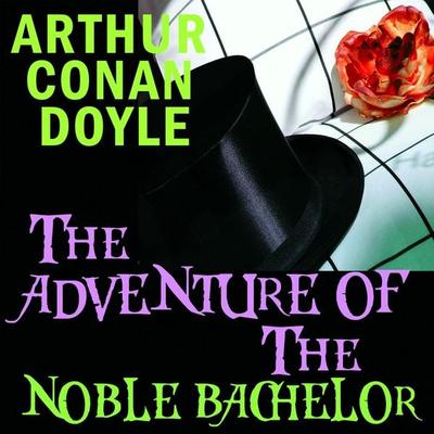 The Adventure of the Noble Bachelor - Arthur Conan Doyle, Audio, 4099995354041