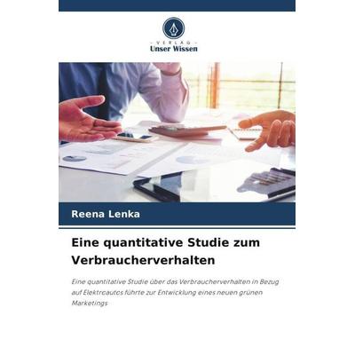 Eine quantitative Studie zum Verbraucherverhalten, Taschenbuch von Reena Lenka, Verlag Unser Wissen, 978-620-4-82323-2