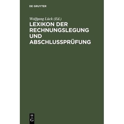 Lexikon der Rechnungslegung und Abschlußprüfung, Gebundene Ausgabe von Wolfgang Lück, De Gruyter Oldenbourg, 978-3-486-24579-0