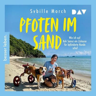 Pfoten im Sand. Wie ich auf Koh Samui ein Zuhause für behinderte Hunde schuf - Sybille Morch, Audio, 9783742437396