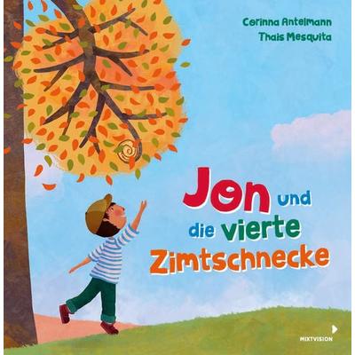 Jon und die vierte Zimtschnecke, Gebundene Ausgabe von Corinna Antelmann, Mixtvision, 978-3-95854-179-5