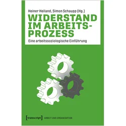 Widerstand im Arbeitsprozess, Fachbücher von Simon Schaupp, Heiner Heiland
